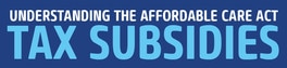 Understanding the affordable act tax subsidies